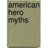 American Hero Myths door Daniel Garrison Brinton