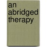 An Abridged Therapy door Wilhelm Heinrich Schussler