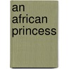 An African Princess by Lyra Edmonds