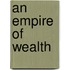 An Empire Of Wealth