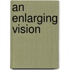 An Enlarging Vision door Robert Emmet Long