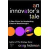 An Innovator's Tale door Craig R. Hickman