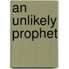 An Unlikely Prophet door Alvin Schwartz