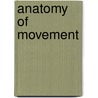 Anatomy Of Movement door Blandine Calais-Germain