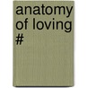 Anatomy of Loving # door Martin S. Bergmann