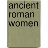 Ancient Roman Women door Brian Williams