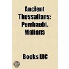 Ancient Thessalians by Books Llc