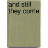 And Still They Come door Elliott Robert Barkan