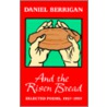 And the Risen Bread by S.J. Daniel Berrigan