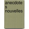 Anecdotes Nouvelles door Amd De Rougemont