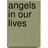 Angels in Our Lives by Marie Chapian