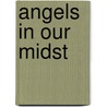 Angels in Our Midst by Guideposts Editors