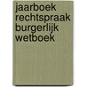 Jaarboek rechtspraak burgerlijk wetboek door W.M. Kleijn