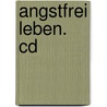 Angstfrei Leben. Cd by Erhard F. Freitag