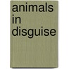 Animals In Disguise door Valerie Davies