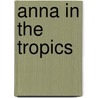 Anna In The Tropics by Nilo Cruz