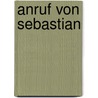 Anruf Von Sebastian door Irina Korschunow