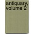 Antiquary, Volume 2