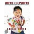 Ants in Their Pants