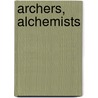 Archers, Alchemists by Priscilla Galloway