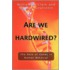 Are We Hardwired? P