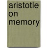Aristotle on Memory door Richard Sorabji