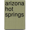 Arizona Hot Springs door Matt C. Bischoff