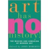 Art Has No History! by John Roberts