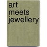 Art Meets Jewellery by et al.