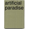 Artificial Paradise by Kevin Courrier