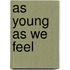 As Young As We Feel