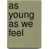 As Young As We Feel by Melody Carlson