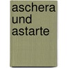 Aschera Und Astarte by Paul Torge