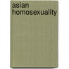 Asian Homosexuality by Wayne R. Dynes