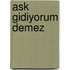 Ask Gidiyorum Demez