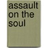 Assault On The Soul
