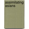 Assimilating Asians door Patricia P. Chu
