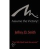 Assume The Victory! door Jeffrey D. Smith