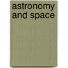 Astronomy And Space by Louie Stowell