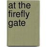 At The Firefly Gate door Linda Newbery
