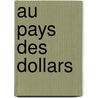 Au Pays Des Dollars door Marius Bernard