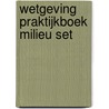 Wetgeving Praktijkboek Milieu set