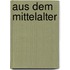 Aus Dem Mittelalter