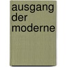 Ausgang Der Moderne door Samuel Lublinski