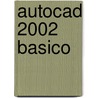Autocad 2002 Basico door Sham Tickoo