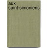 Aux Saint-Simoniens door Onbekend
