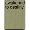 Awakened to Destiny by Terry M. Crist