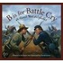 B is for Battle Cry