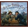 B is for Battle Cry by Patricia Bauer