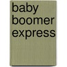 Baby Boomer Express door James A. Speir